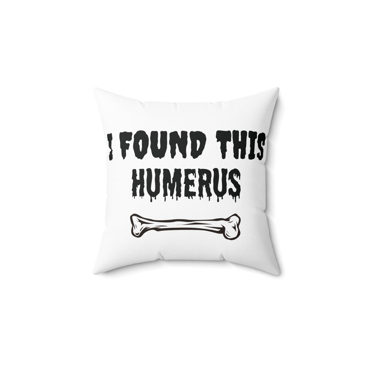I Found This Humerus pillow | Halloween skeleton bone joke throw pillow