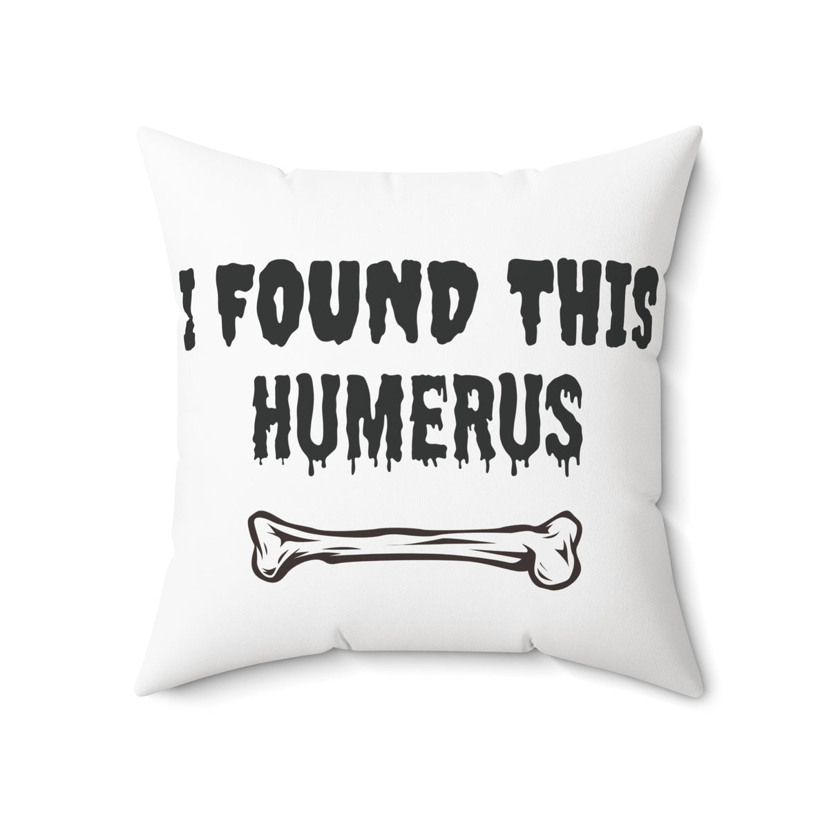 I Found This Humerus pillow | Halloween skeleton bone joke throw pillow
