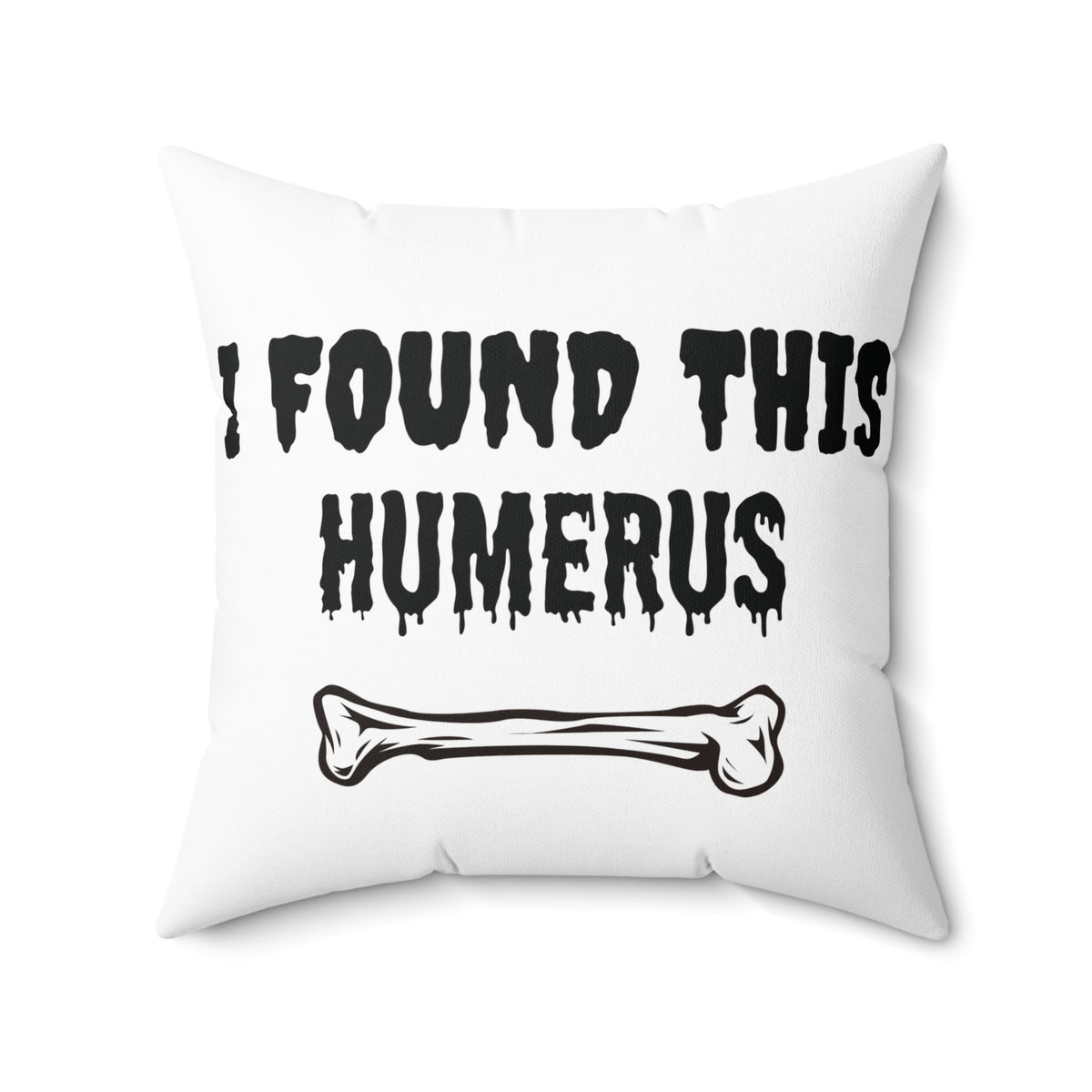 I Found This Humerus pillow | Halloween skeleton bone joke throw pillow