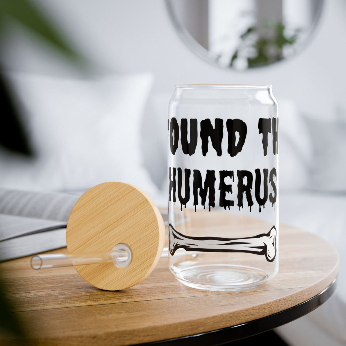 I Found the Humerus Sipper Glass | 16oz Bone Graphic