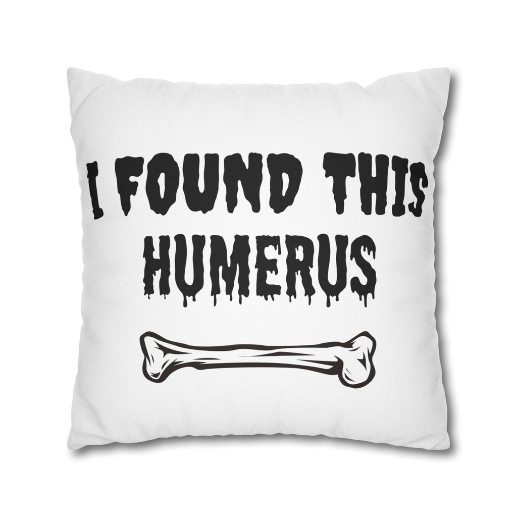 I Found This Humerus Pillowcase | Bone Pun Halloween Decor