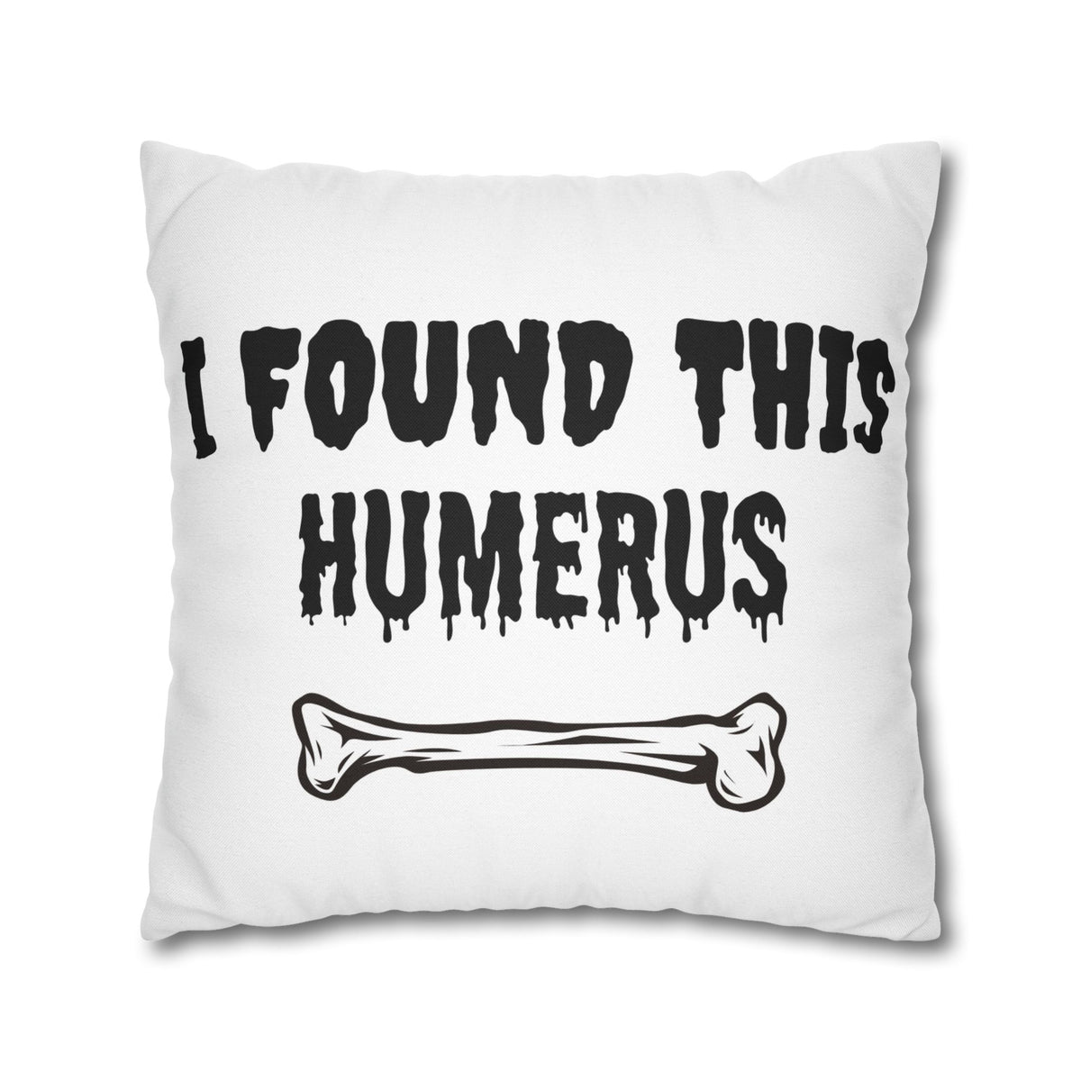 I Found This Humerus Pillowcase | Bone Pun Halloween Decor