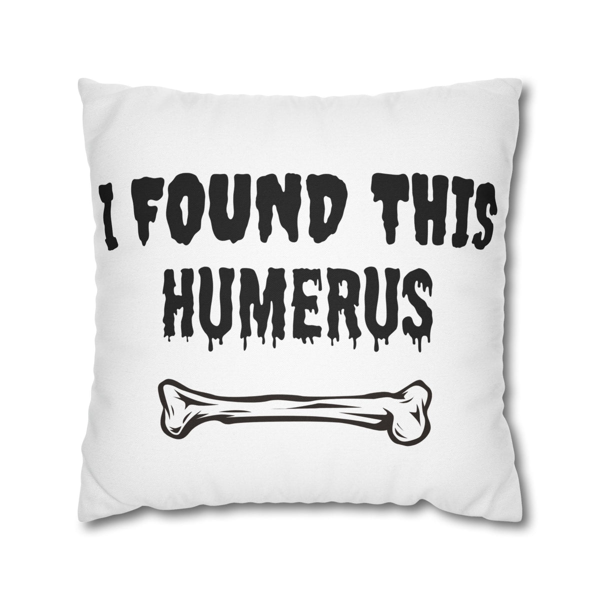 I Found This Humerus Pillowcase | Bone Pun Halloween Decor