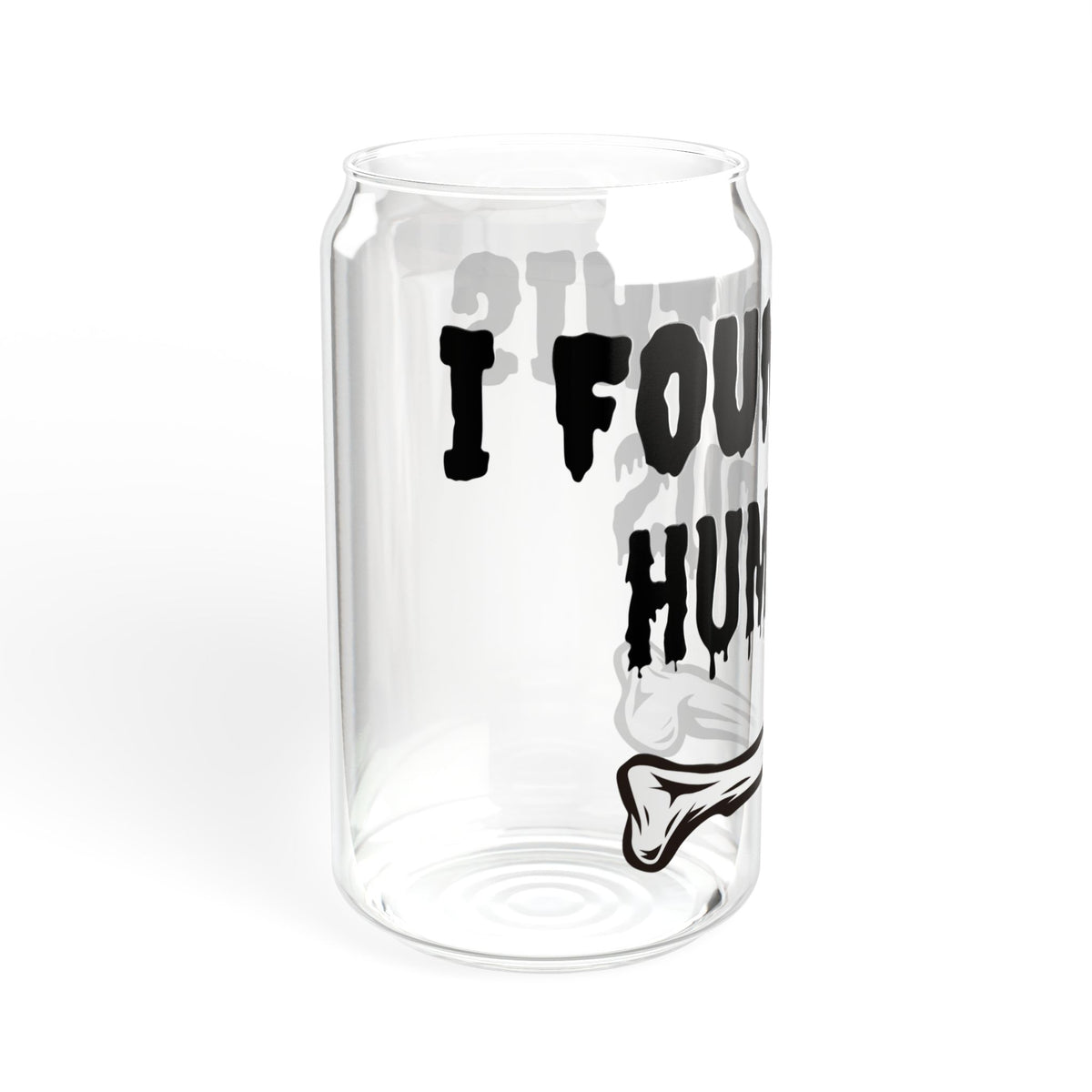 I Found the Humerus Sipper Glass | 16oz Bone Graphic