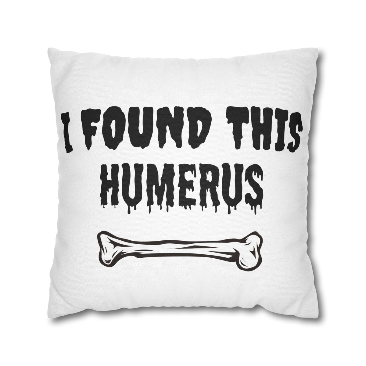 I Found This Humerus Pillowcase | Bone Pun Halloween Decor