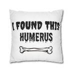 I Found This Humerus Pillowcase | Bone Pun Halloween Decor