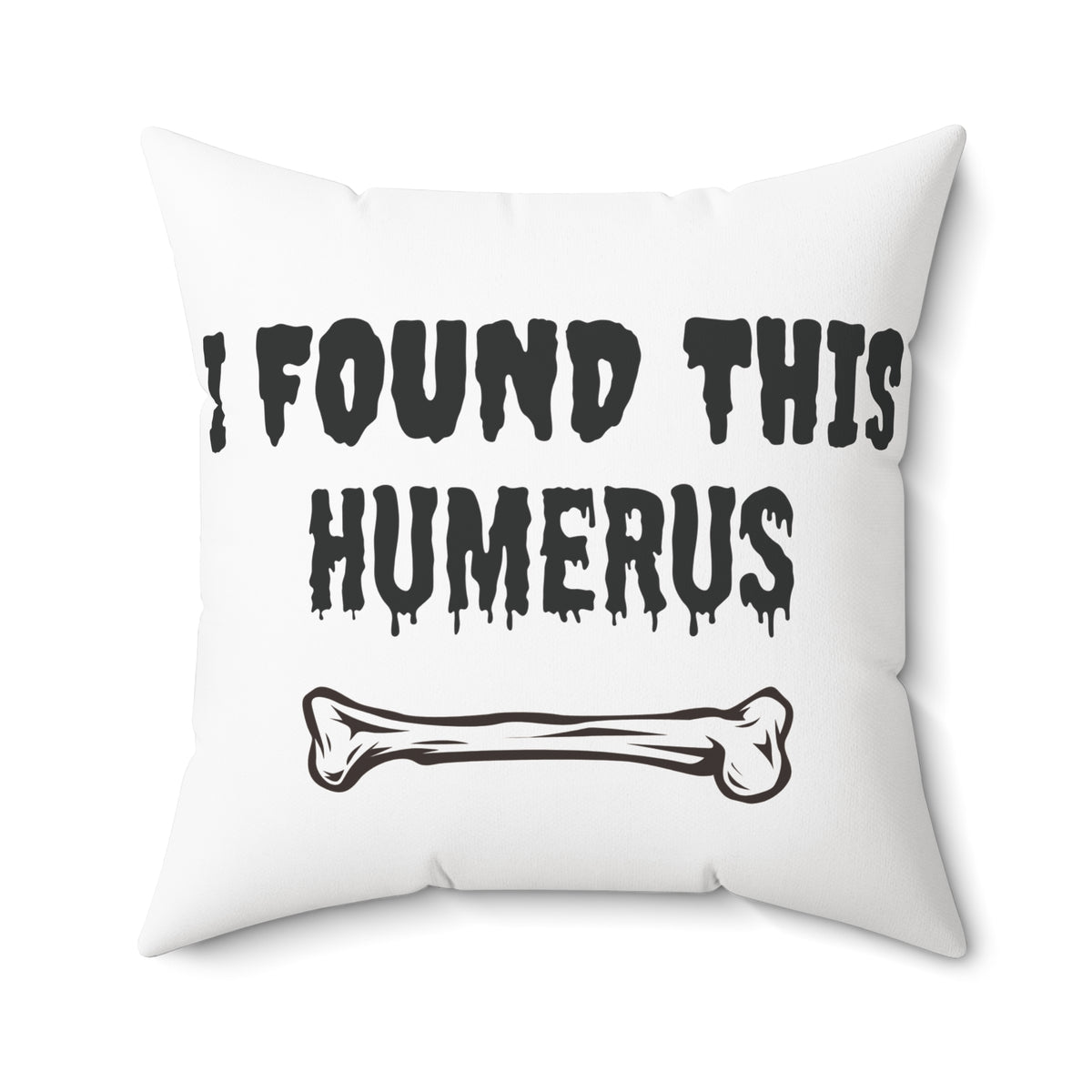 I Found This Humerus pillow | Halloween skeleton bone joke throw pillow
