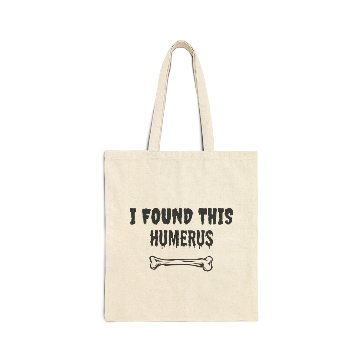 I Found This Humerus Tote Bag | Cotton Canvas Tote, Funny Anatomy Pun | Trick-or-Treat Bag