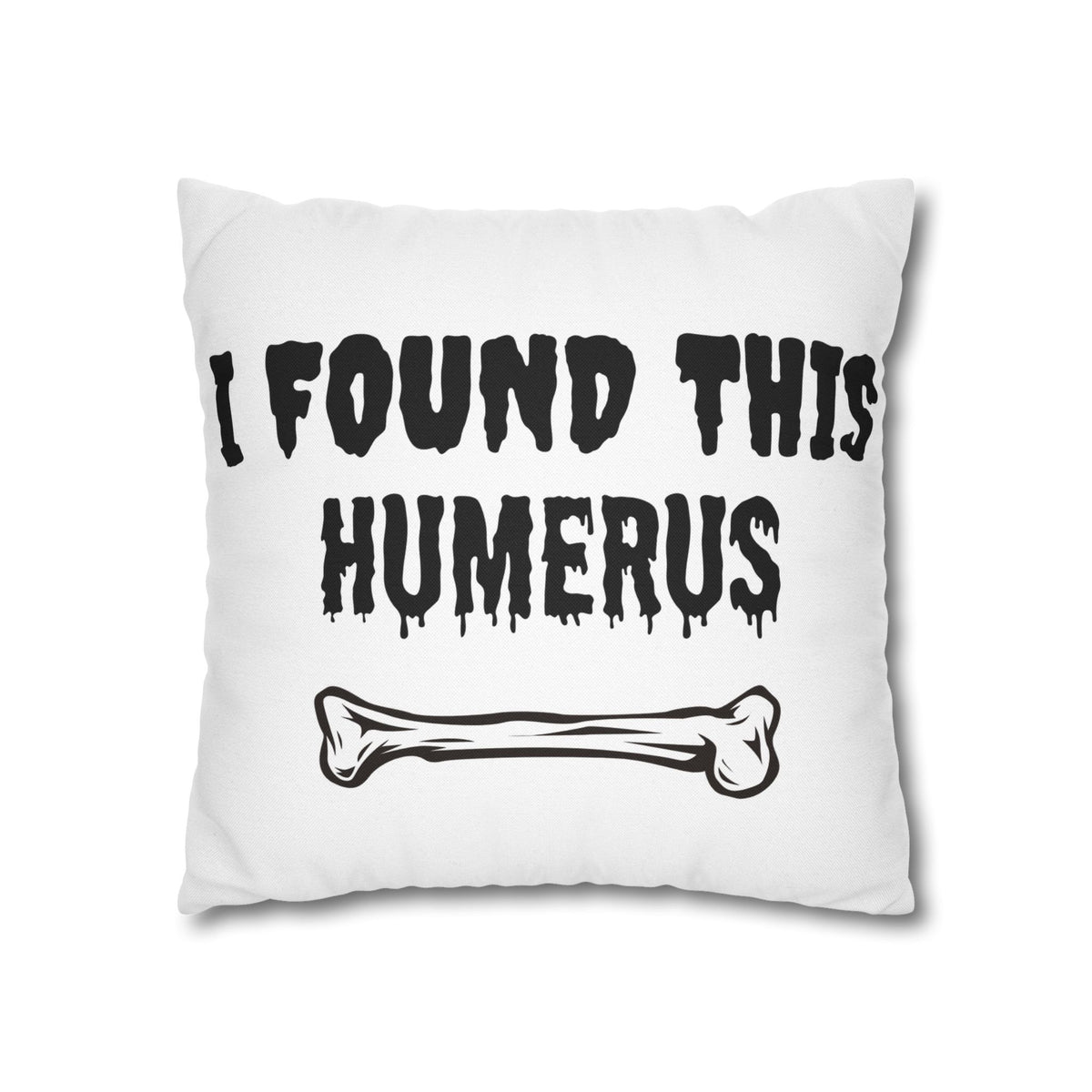 I Found This Humerus Pillowcase | Bone Pun Halloween Decor