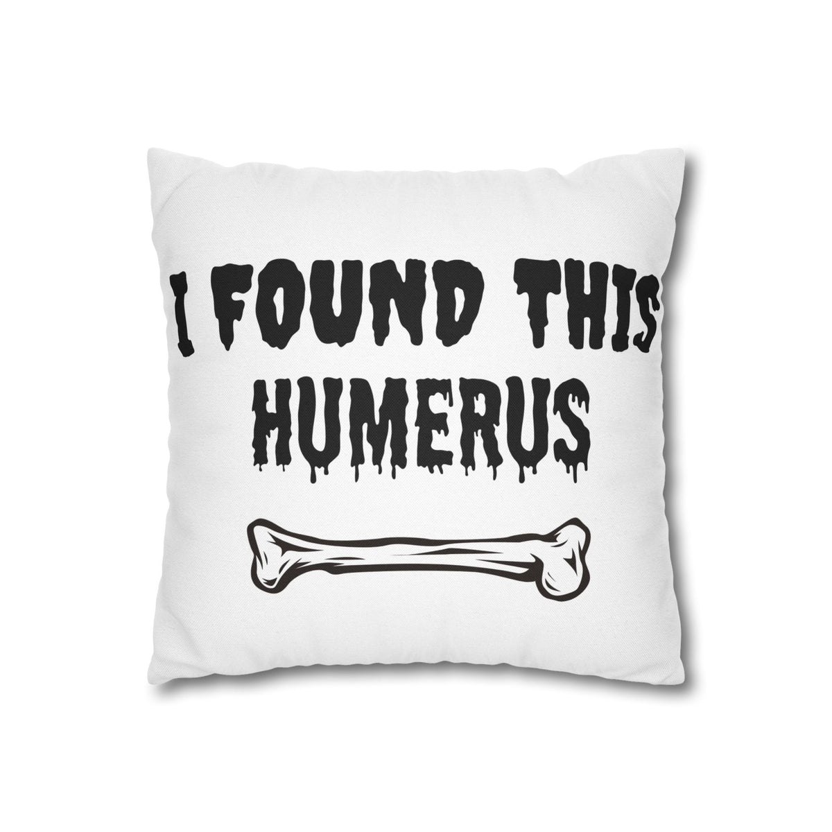 I Found This Humerus Pillowcase | Bone Pun Halloween Decor