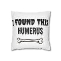 I Found This Humerus Pillowcase | Bone Pun Halloween Decor