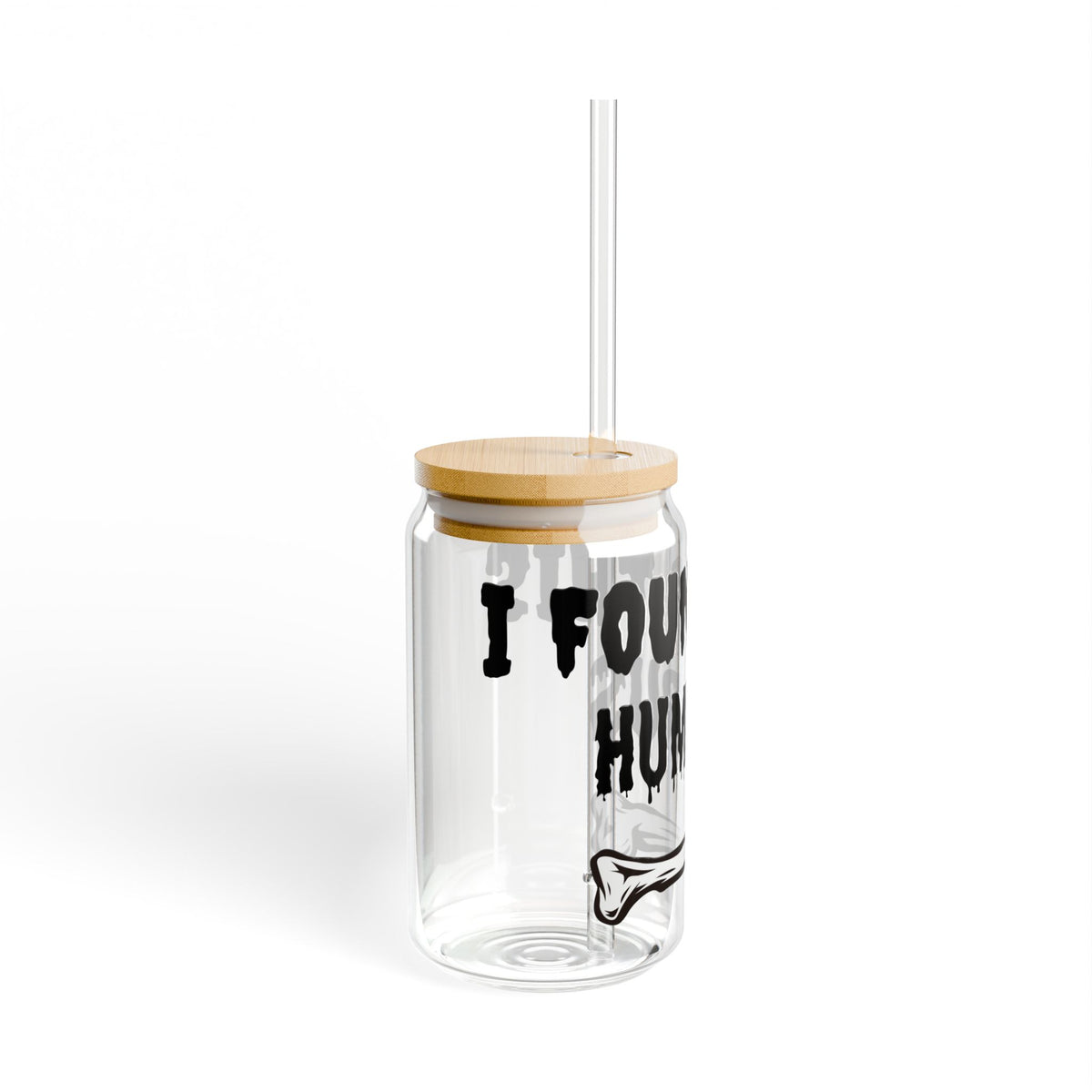 I Found the Humerus Sipper Glass | 16oz Bone Graphic