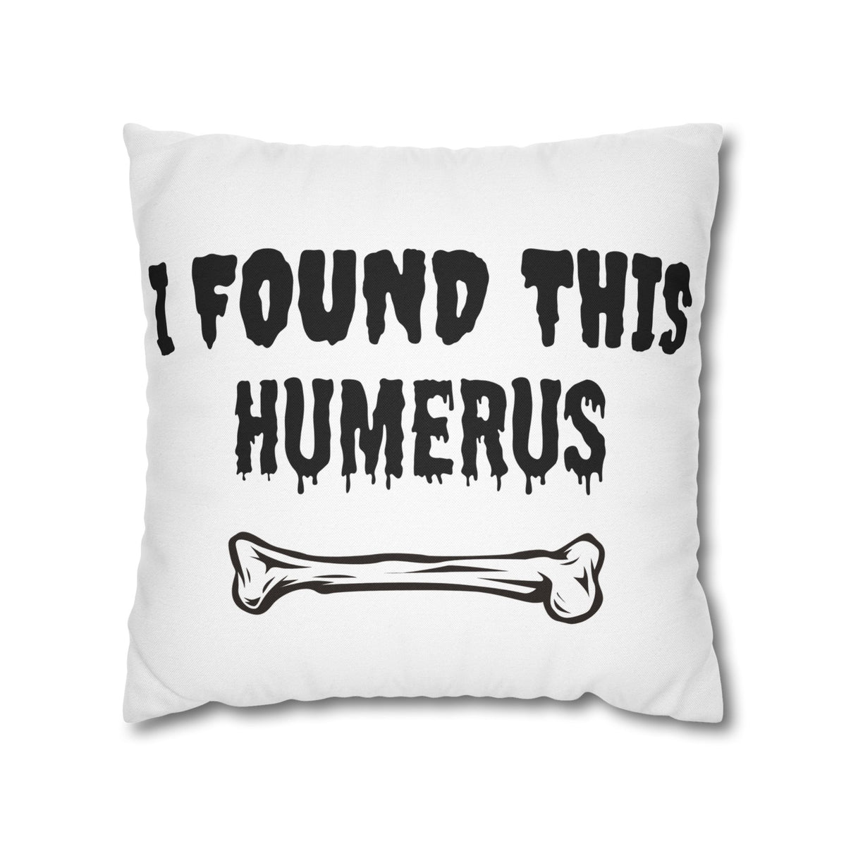 I Found This Humerus Pillowcase | Bone Pun Halloween Decor