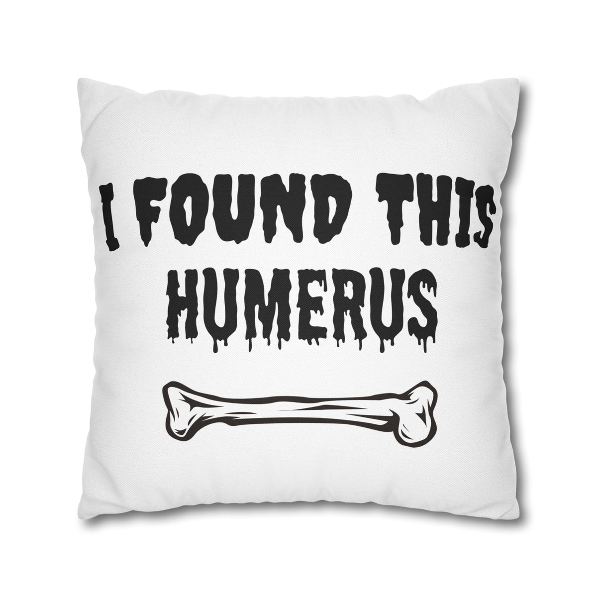 I Found This Humerus Pillowcase | Bone Pun Halloween Decor