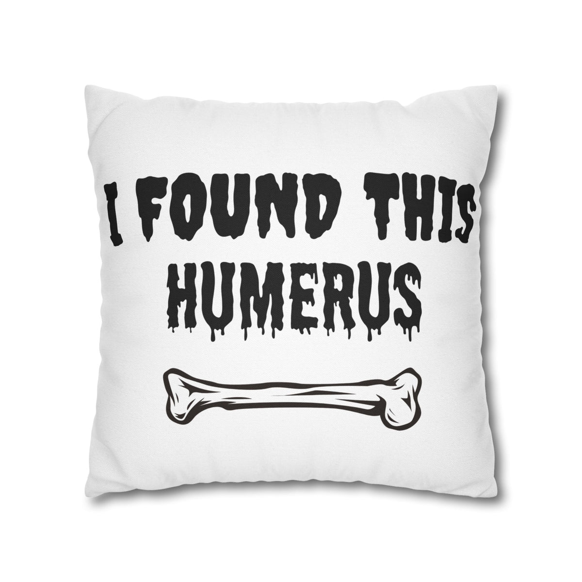 I Found This Humerus Pillowcase | Bone Pun Halloween Decor