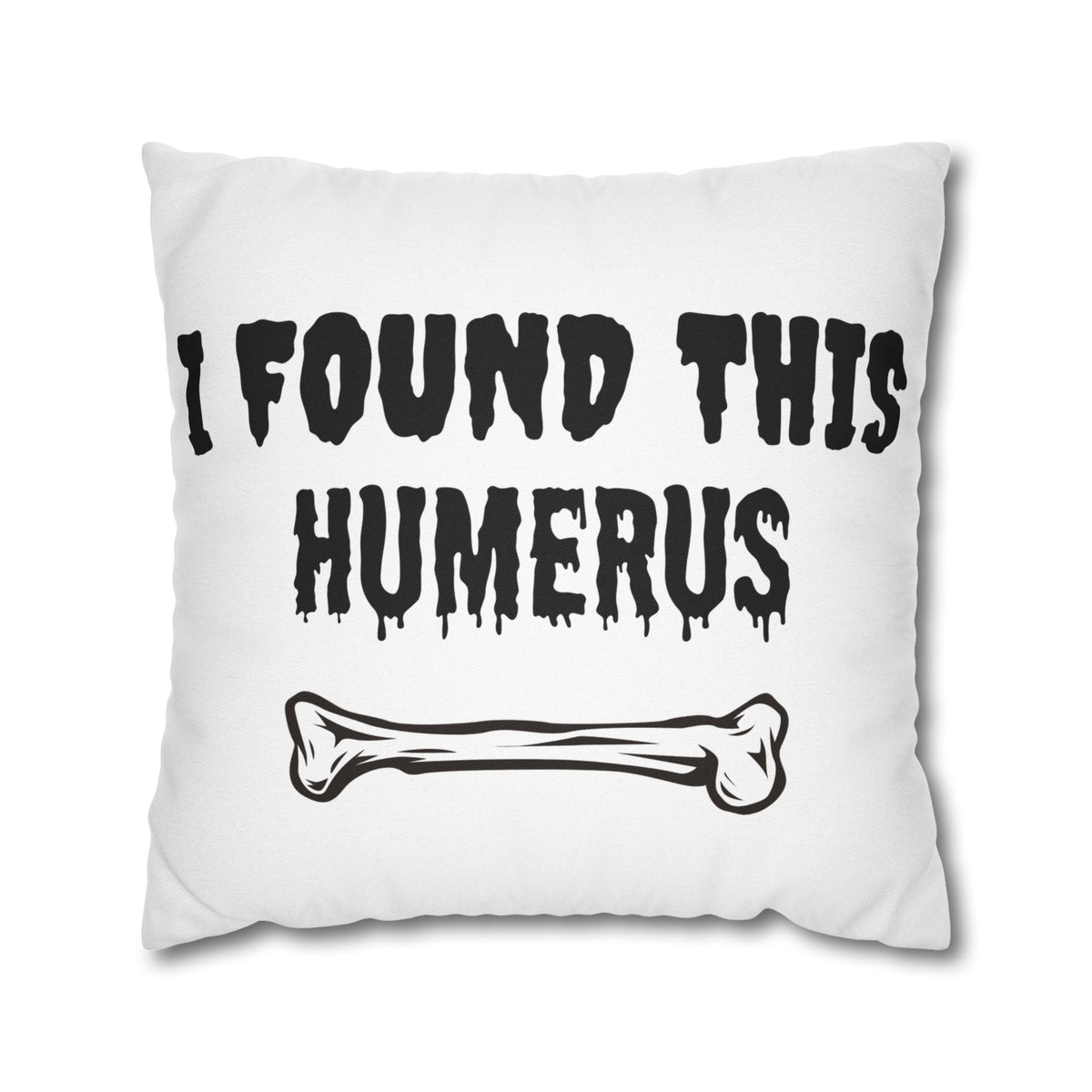 I Found This Humerus Pillowcase | Bone Pun Halloween Decor