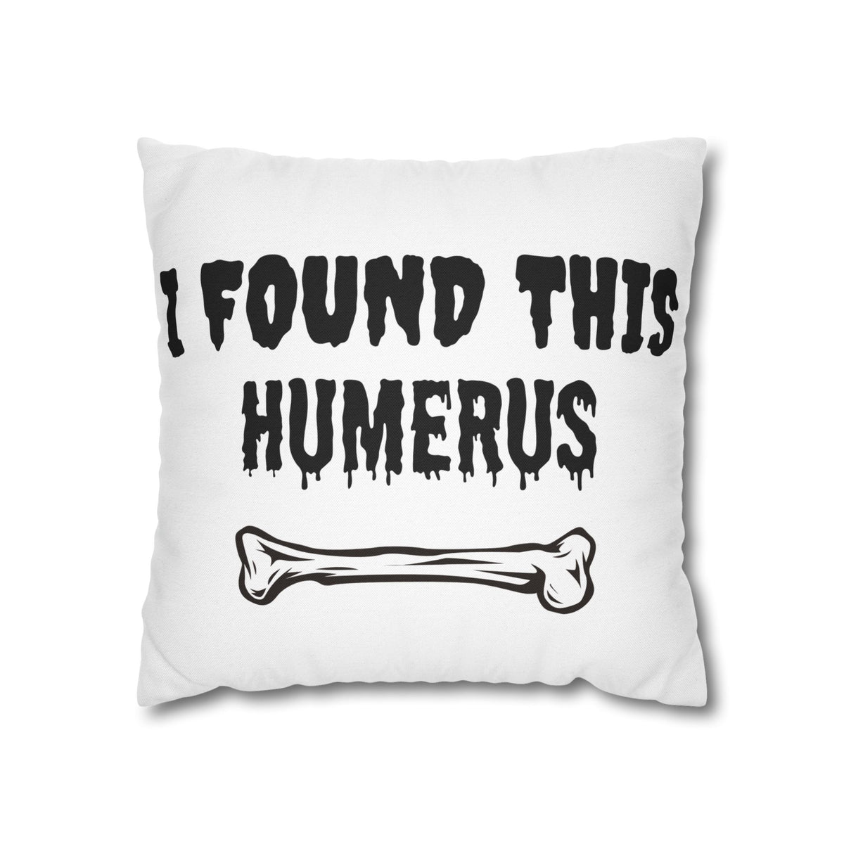 I Found This Humerus Pillowcase | Bone Pun Halloween Decor