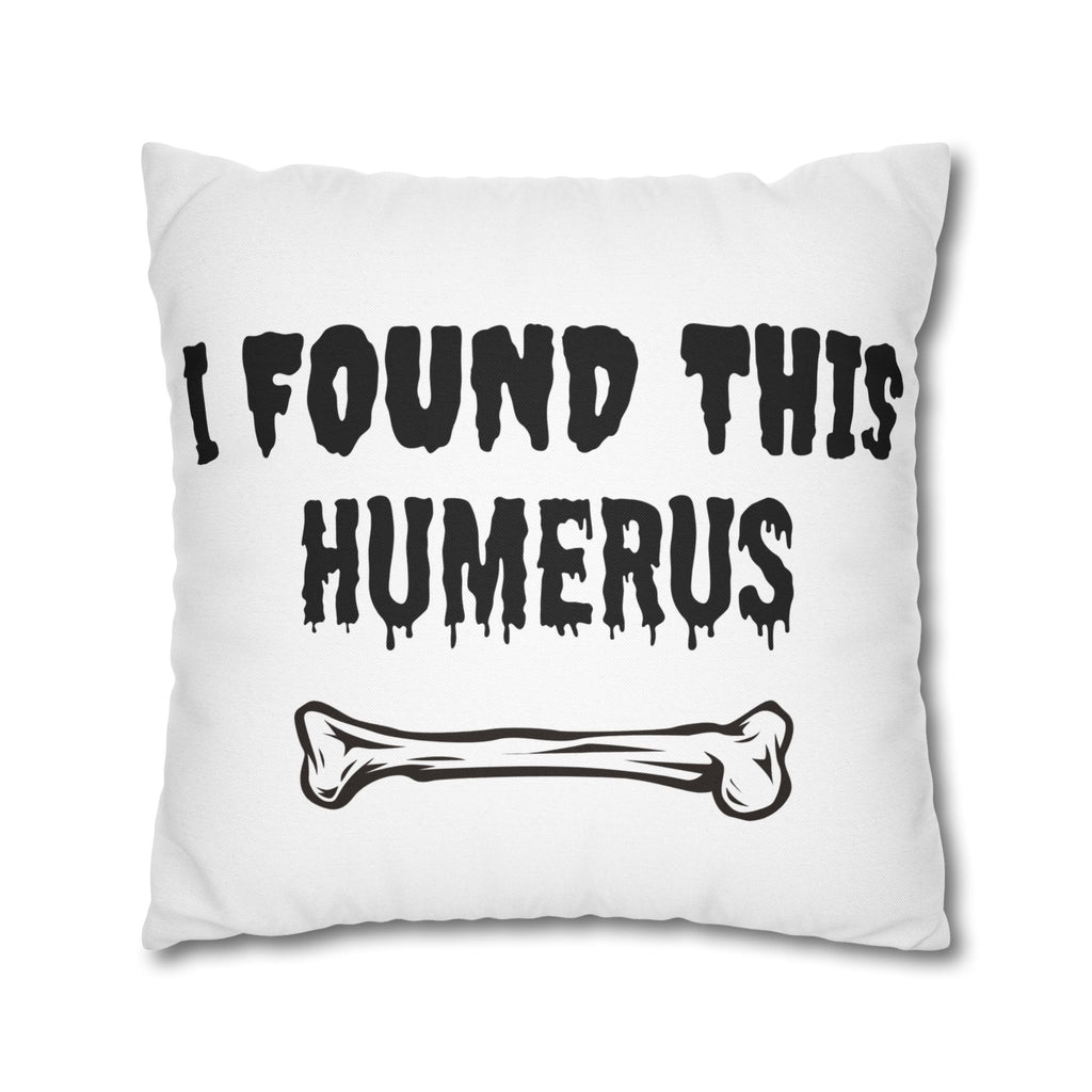 I Found This Humerus Pillowcase | Bone Pun Halloween Decor