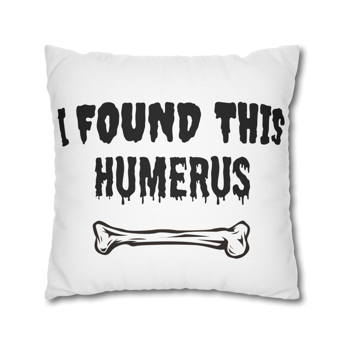 I Found This Humerus Pillowcase | Bone Pun Halloween Decor