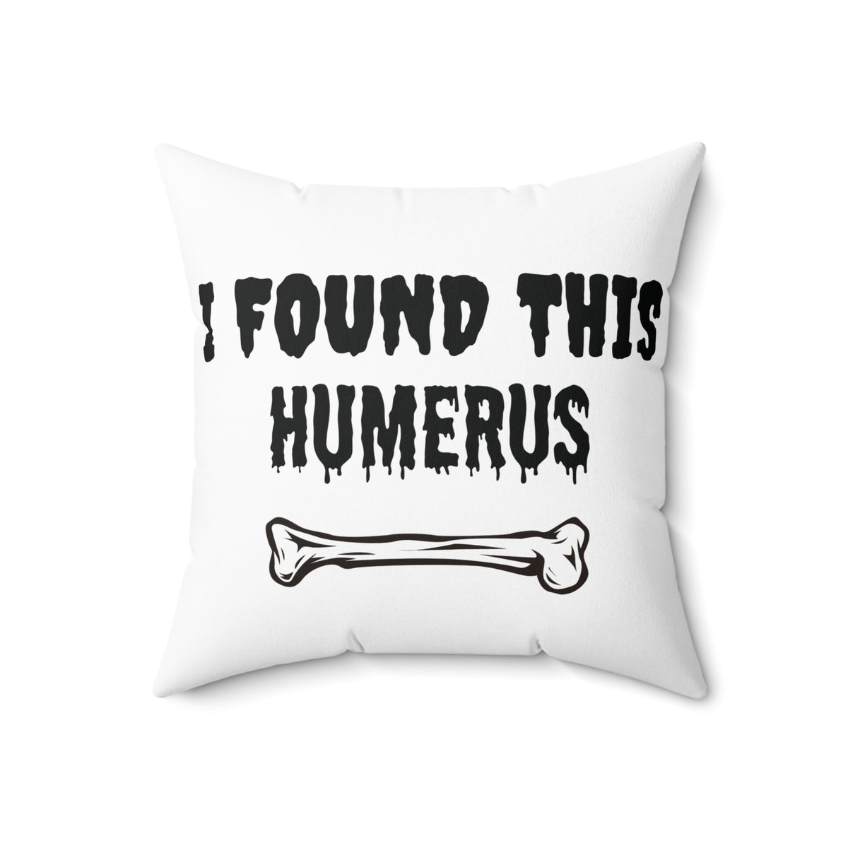 I Found This Humerus pillow | Halloween skeleton bone joke throw pillow