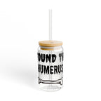 I Found the Humerus Sipper Glass | 16oz Bone Graphic
